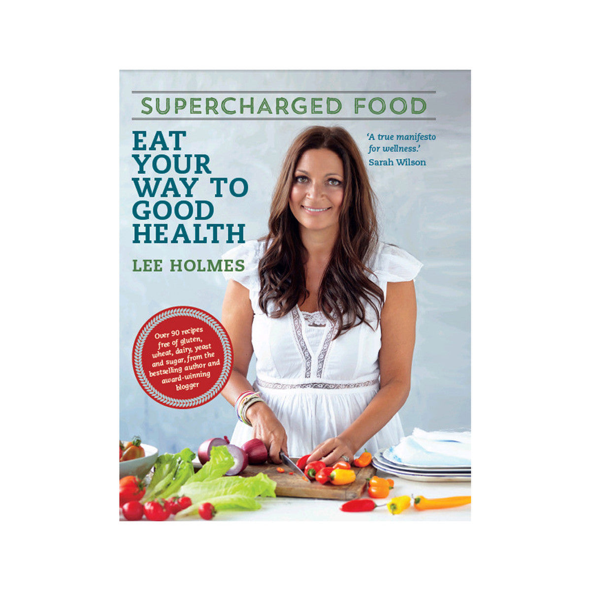 image of Supercharged Food Eat Your Way To Good Health by Lee Holmes on white background
